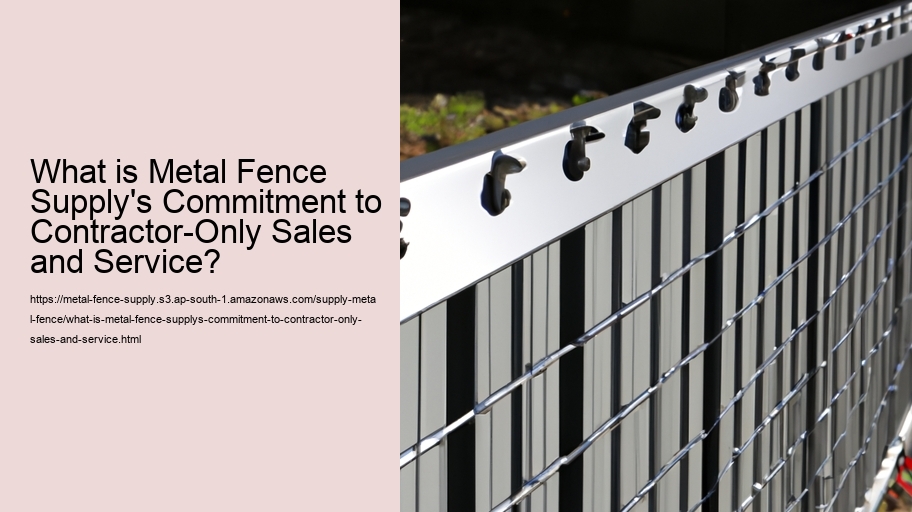What is Metal Fence Supply's Commitment to Contractor-Only Sales and Service?